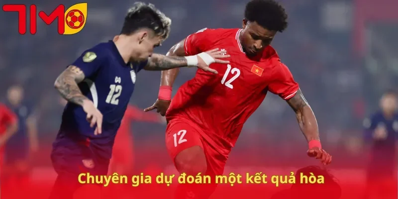 Chuyên gia dự đoán một kết quả hòa