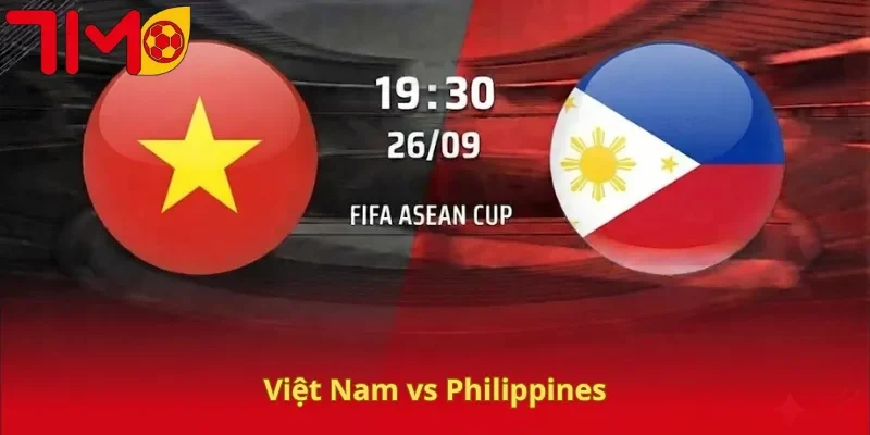 Soi Kèo Việt Nam Vs Philippines, 19H30 26/09, FIFA ASEAN Cup